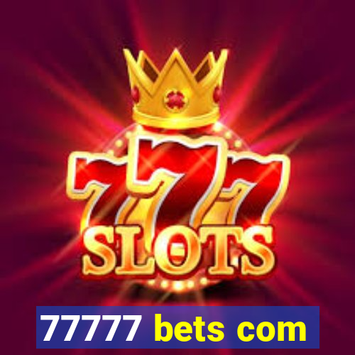 77777 bets com